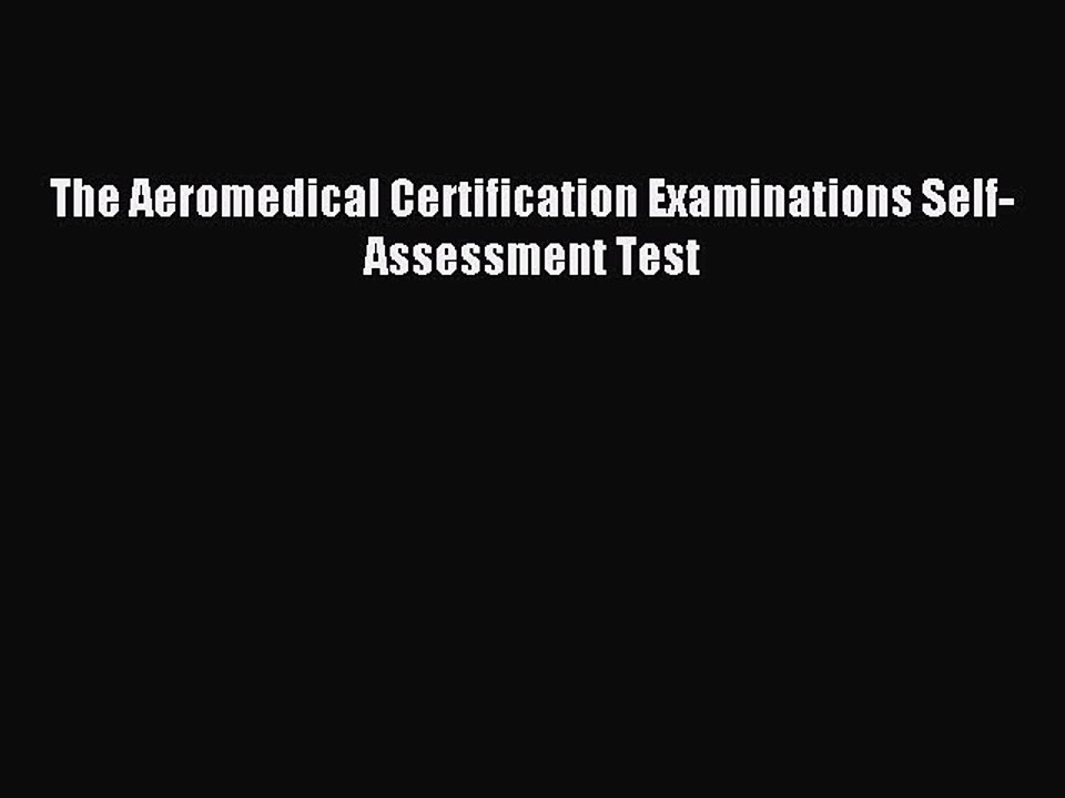 Read The Aeromedical Certification Examinations...