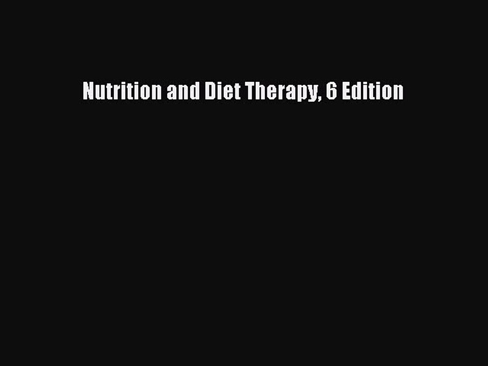Read Nutrition and Diet Therapy 6 Edition Ebook...