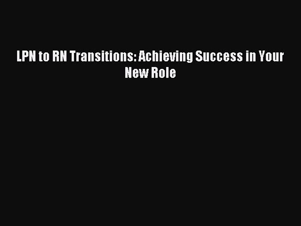 Read LPN to RN Transitions: Achieving Success in Your New Role Ebook Free
