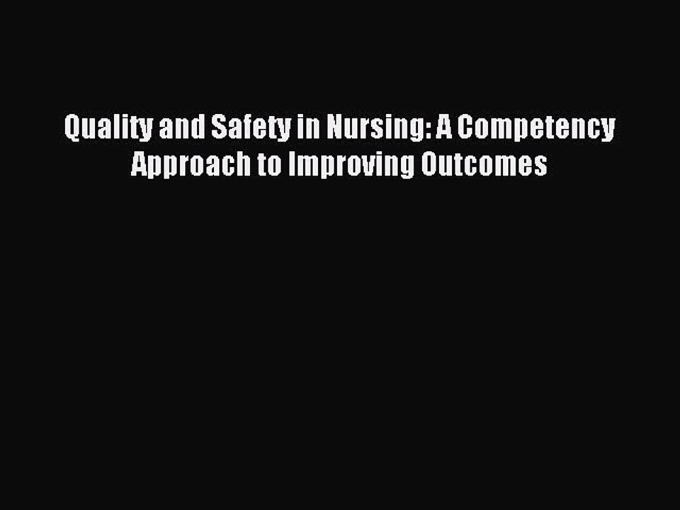 Download Quality and Safety in Nursing: A Competency Approach to Improving Outcomes Ebook Online