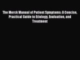 Read The Merck Manual of Patient Symptoms: A Concise Practical Guide to Etiology Evaluation