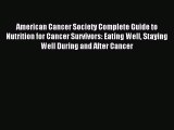 Read American Cancer Society Complete Guide to Nutrition for Cancer Survivors: Eating Well