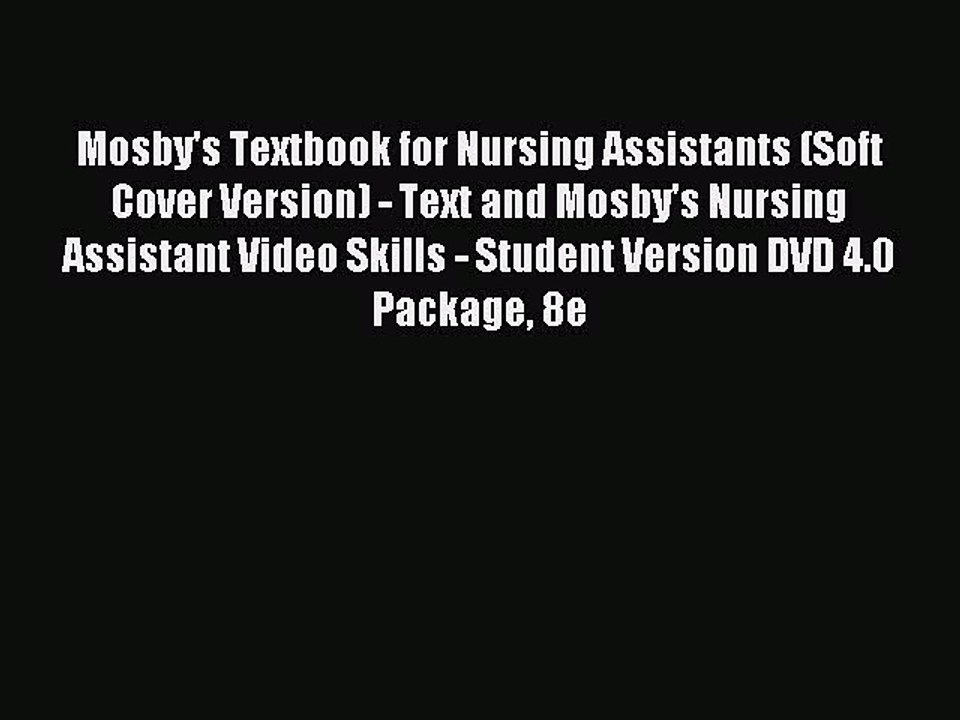 Read Mosby's Textbook for Nursing Assistants (Soft Cover Version) - Text and Mosby's Nursing