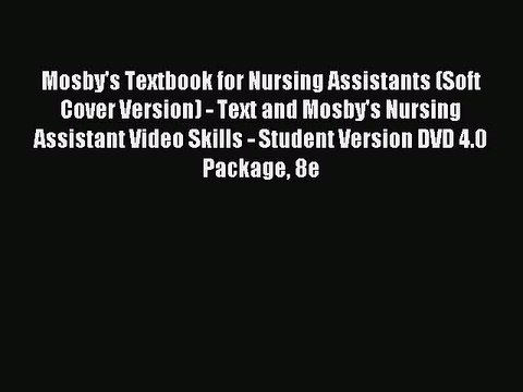 Read Mosby's Textbook for Nursing Assistants (Soft Cover Version) - Text and Mosby's Nursing