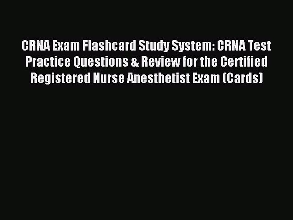 Read CRNA Exam Flashcard Study System: CRNA Test Practice Questions & Review for the Certified