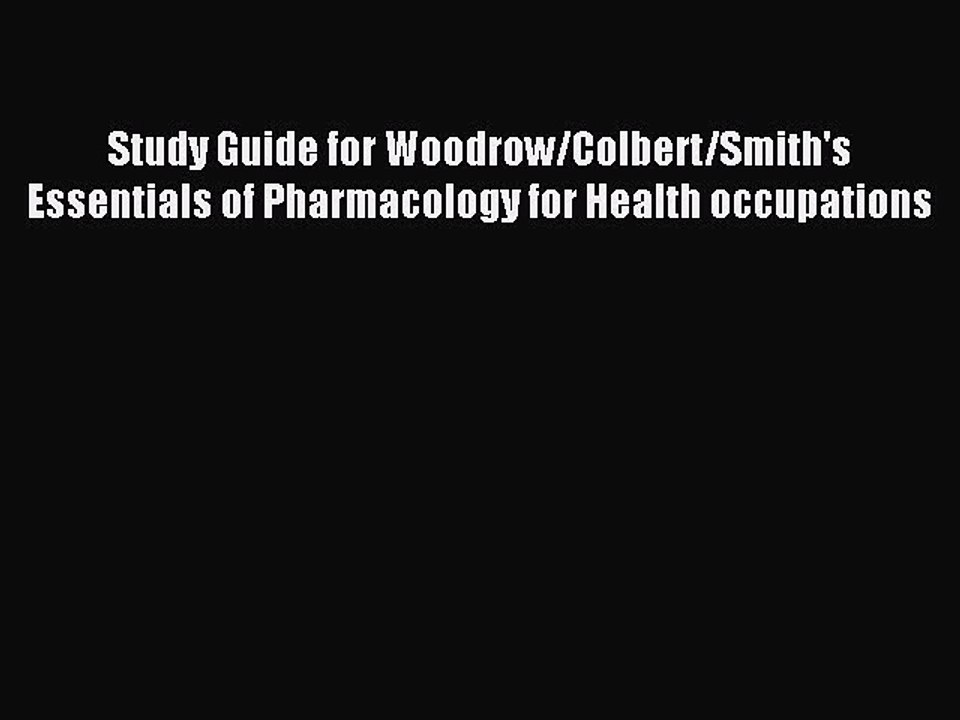 Read Study Guide for Woodrow/Colbert/Smith's Essentials of Pharmacology for Health occupations