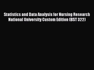 Read Statistics and Data Analysis for Nursing Research National University Custom Edition (BST