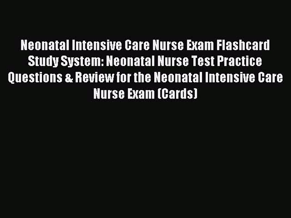 Read Neonatal Intensive Care Nurse Exam Flashcard Study System: Neonatal Nurse Test Practice