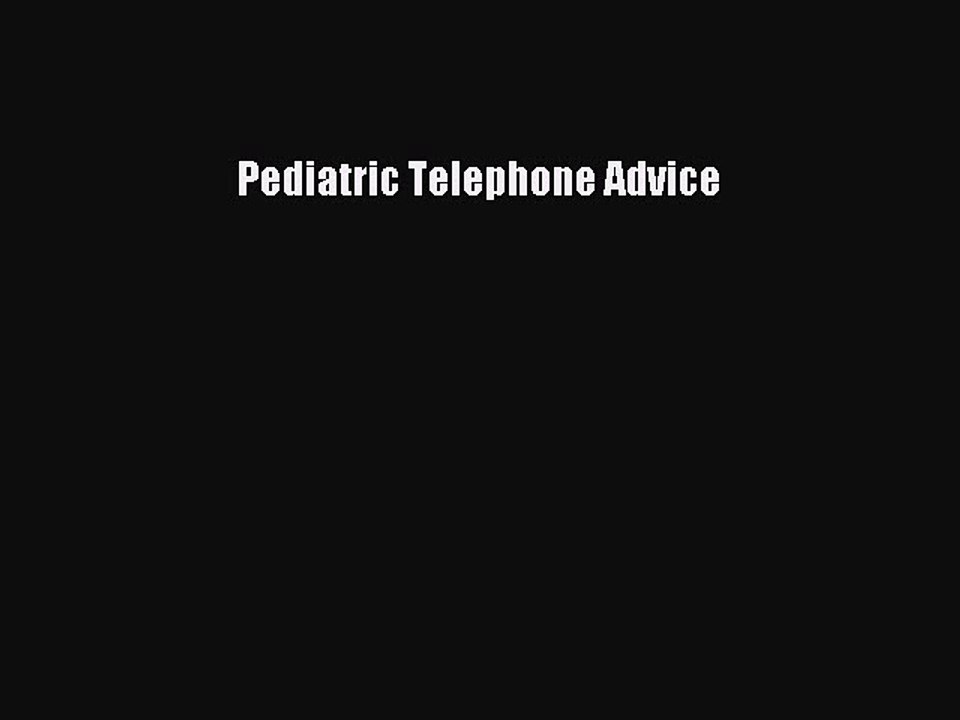 Read Pediatric Telephone Advice Ebook Free