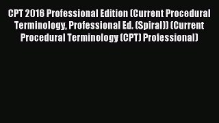 Read CPT 2016 Professional Edition (Current Procedural Terminology Professional Ed. (Spiral))