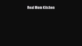 Read Real Mom Kitchen Ebook Free