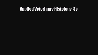 Read Applied Veterinary Histology 3e Ebook Free