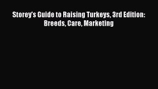 Read Storey's Guide to Raising Turkeys 3rd Edition: Breeds Care Marketing PDF Free