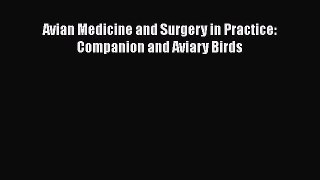 Read Avian Medicine and Surgery in Practice: Companion and Aviary Birds Ebook Free