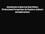 Read Introduction to American Deaf Culture (Professional Perspectives On Deafness: Evidence