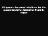 PDF 100 Questions Every Home Seller Should Ask: With Answers from the Top Brokers from Around