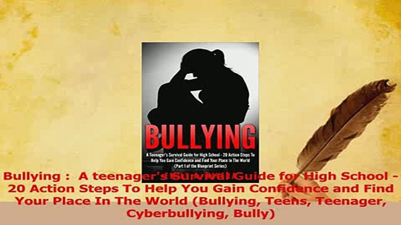 Read  Bullying   A teenagers Survival Guide for High School  20 Action Steps To Help You Gain Ebook Free