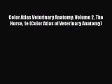 Read Color Atlas Veterinary Anatomy: Volume 2 The Horse 1e (Color Atlas of Veterinary Anatomy)