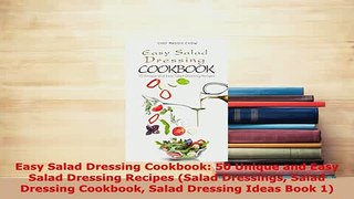 Download  Easy Salad Dressing Cookbook 50 Unique and Easy Salad Dressing Recipes Salad Dressings Ebook