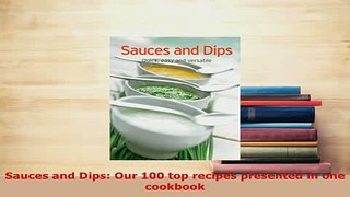 Download  Sauces and Dips Our 100 top recipes presented in one cookbook Read Online