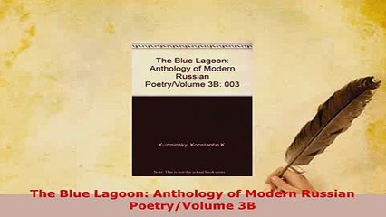 PDF  The Blue Lagoon Anthology of Modern Russian PoetryVolume 3B Free Books
