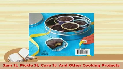 PDF  Jam It Pickle It Cure It And Other Cooking Projects PDF Book Free