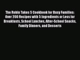 Read The Robin Takes 5 Cookbook for Busy Families: Over 200 Recipes with 5 Ingredients or Less