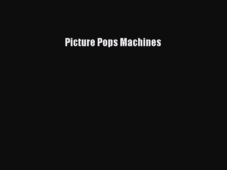 [PDF] Picture Pops Machines [Download] Full Ebook