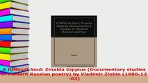 Download  A Difficult Soul Zinaida Gippius Documentary studies in modern Russian poetry by  Read Online