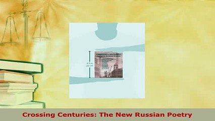 Download  Crossing Centuries The New Russian Poetry  EBook