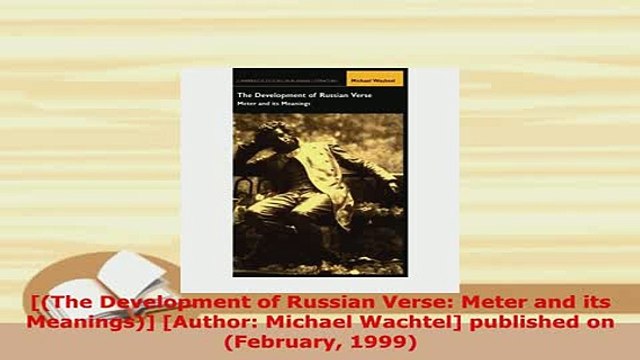 PDF The Development of Russian Verse Meter and its Meanings Author Michael Wachtel Read Online