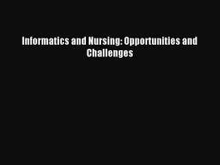 Read Informatics and Nursing: Opportunities and Challenges Ebook Free