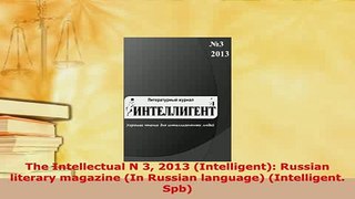 Download  The Intellectual N 3 2013 Intelligent Russian literary magazine In Russian language  Read Online