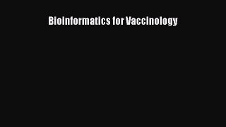 Read Bioinformatics for Vaccinology Ebook Free