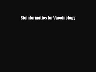 Read Bioinformatics for Vaccinology Ebook Free