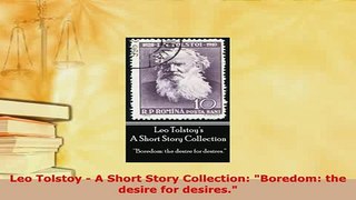 PDF  Leo Tolstoy  A Short Story Collection Boredom the desire for desires  Read Online