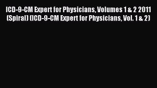 Read ICD-9-CM Expert for Physicians Volumes 1 & 2 2011 (Spiral) (ICD-9-CM Expert for Physicians