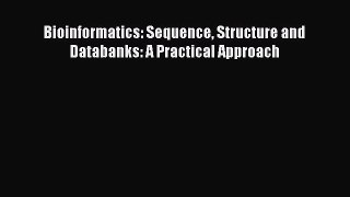 Read Bioinformatics: Sequence Structure and Databanks: A Practical Approach Ebook Free