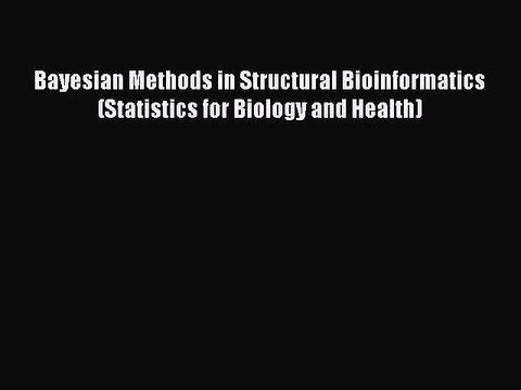Read Bayesian Methods in Structural Bioinformatics (Statistics for Biology and Health) Ebook