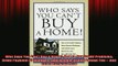 READ book  Who Says You Cant Buy a Home How to Put Credit Problems Down Payment Challenges and Full EBook