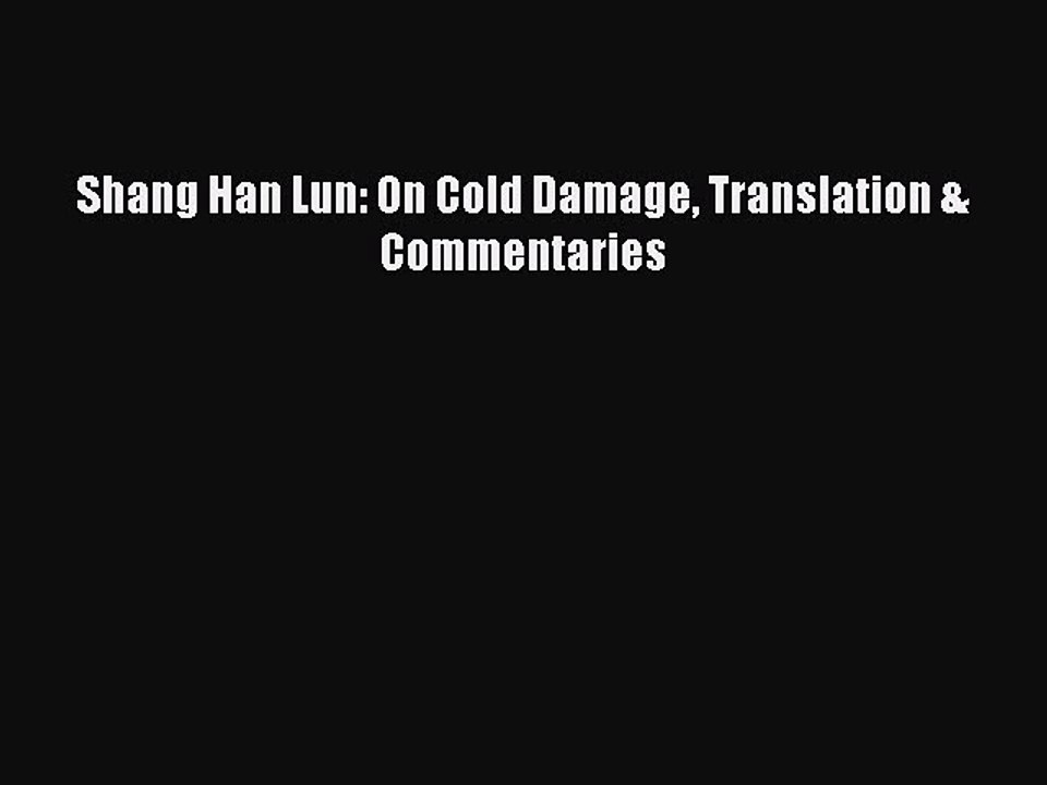 Read Shang Han Lun: On Cold Damage Translation & Commentaries Ebook Free