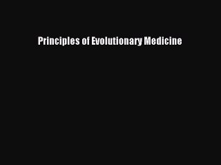 Read Principles of Evolutionary Medicine Ebook Free