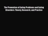 [PDF] The Prevention of Eating Problems and Eating Disorders: Theory Research and Practice