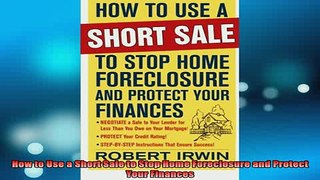 READ book  How to Use a Short Sale to Stop Home Foreclosure and Protect Your Finances Free Online