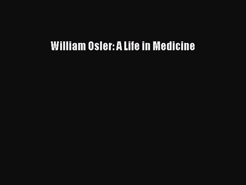 Download William Osler: A Life in Medicine Ebook Online
