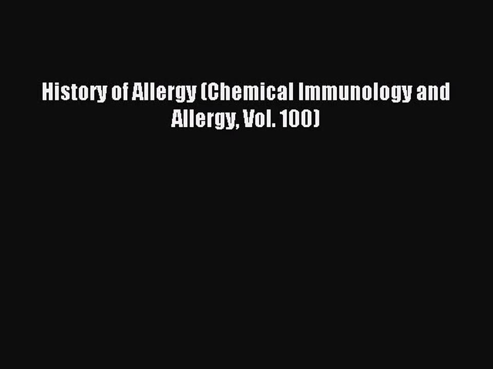 Read History of Allergy (Chemical Immunology and Allergy Vol. 100) Ebook Free