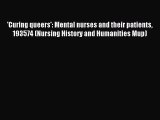 Read 'Curing queers': Mental nurses and their patients 193574 (Nursing History and Humanities