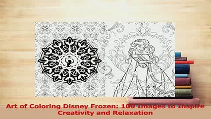 Read  Art of Coloring Disney Frozen 100 Images to Inspire Creativity and Relaxation Ebook Free