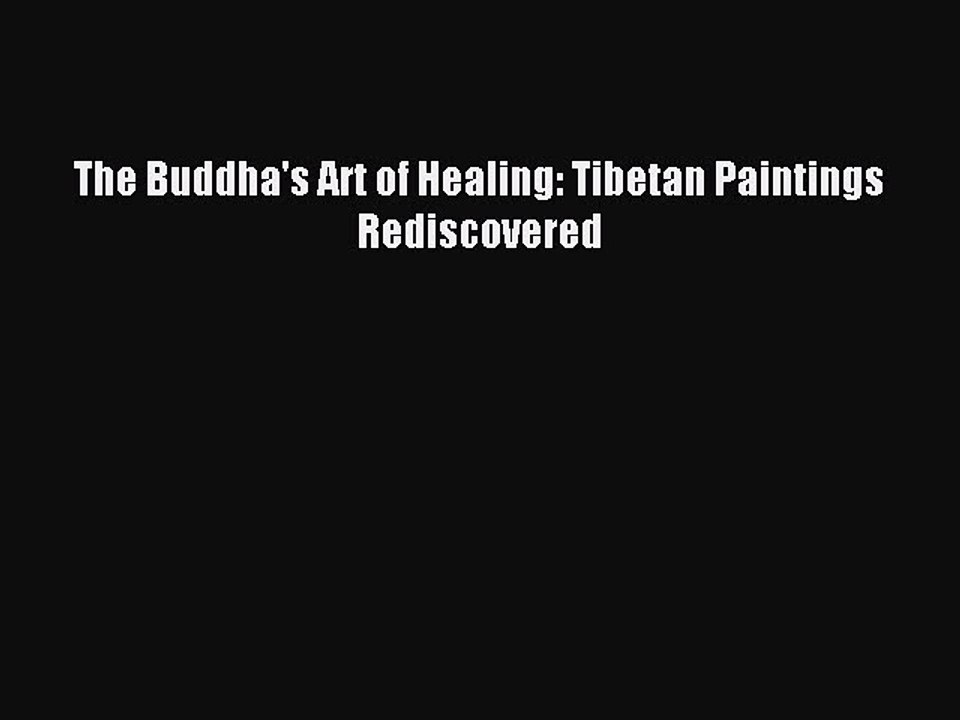 Read The Buddha's Art of Healing: Tibetan Paintings Rediscovered Ebook Free