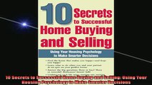 READ book  10 Secrets to Successful Home Buying and Selling Using Your Housing Psychology to Make Free Online